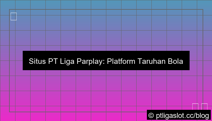 ilustrasi situs pt liga parplay taruhan bola