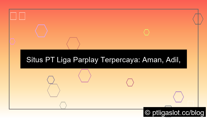situs pt liga parplay terpercaya no tipu