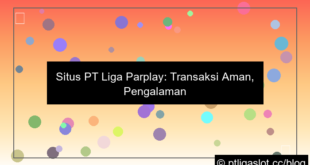 situs pt liga parplay transaksi aman