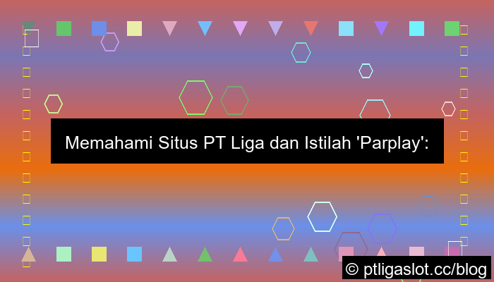 ilustrasi situs pt liga parplay