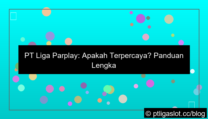 visual apakah pt liga parplay terpercaya
