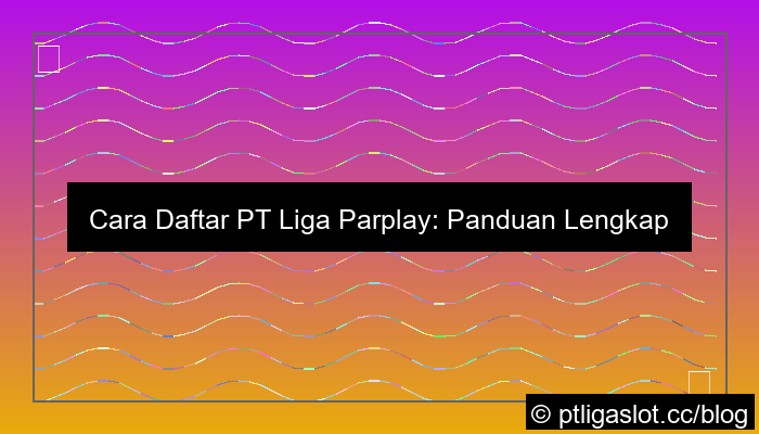 cara daftar pt liga parplay