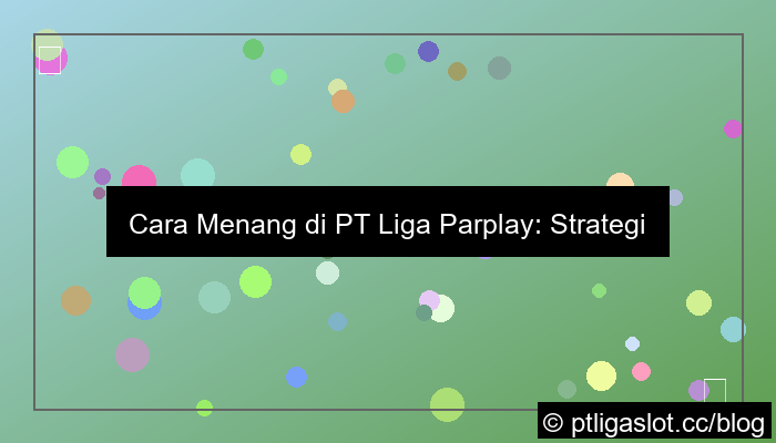 ilustrasi cara menang di pt liga parplay