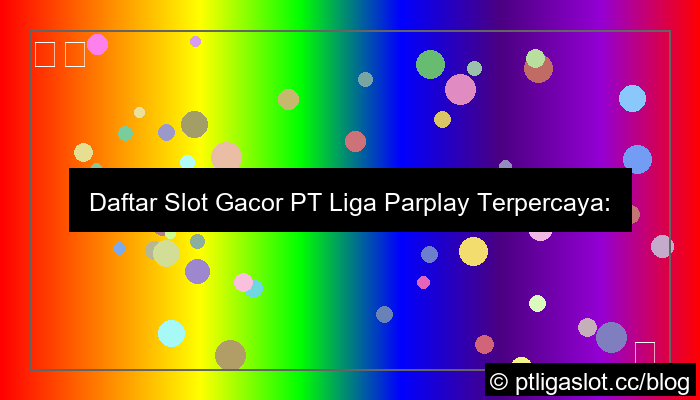 grafik daftar slot gacor pt liga parplay