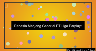 gambar kapan mahjong gacor di pt liga parplay
