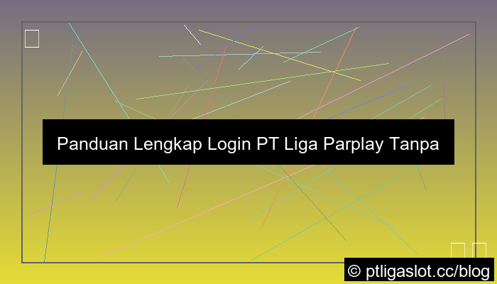 ilustrasi login pt liga parplay tanpa vpn