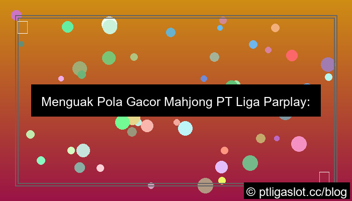 visual pola gacor mahjong pt liga parplay