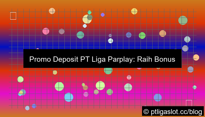 promo deposit pt liga parplay