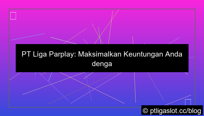 gambar pt liga parplay bonus cashback