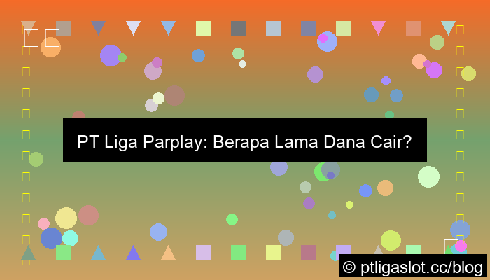 pt liga parplay cepat cair berapa menit