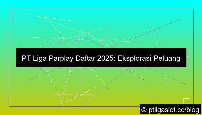 visual pt liga parplay daftar 2025