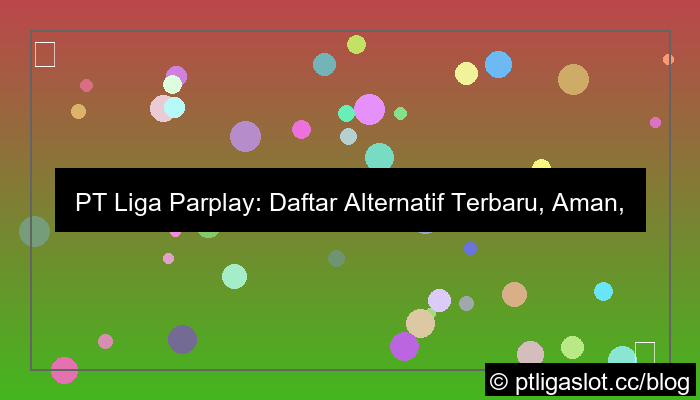 pt liga parplay daftar alternatif terbaru