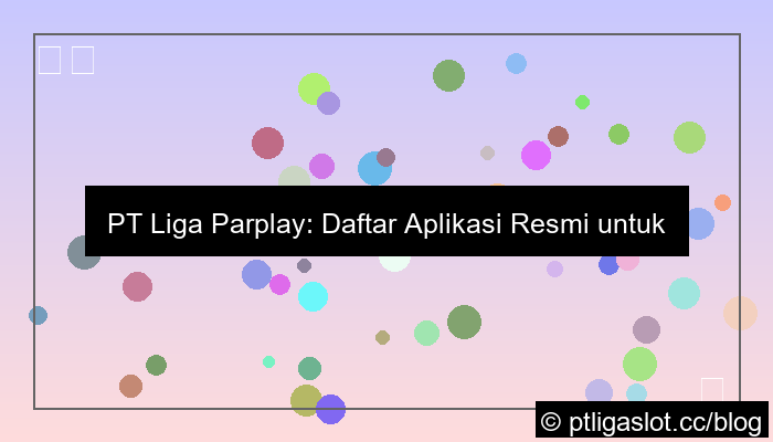 desain pt liga parplay daftar aplikasi resmi