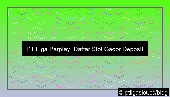 pt liga parplay daftar gacor deposit kecil
