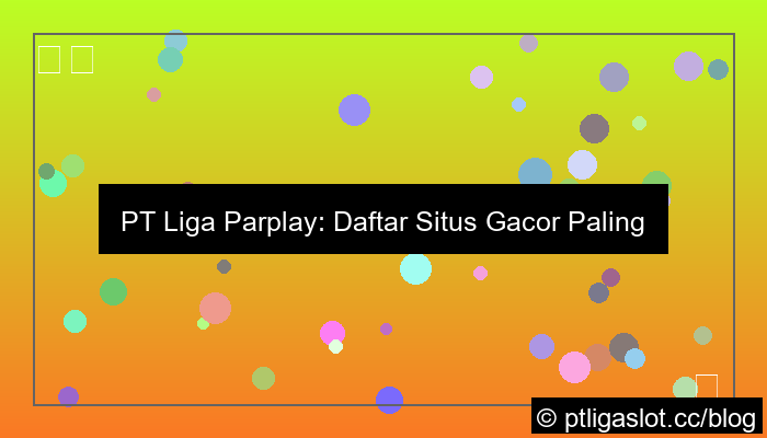 gambar pt liga parplay daftar gacor paling stabil