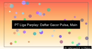 pt liga parplay daftar gacor pulsa