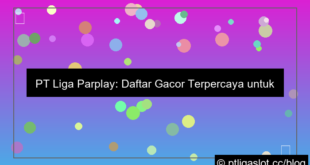 pt liga parplay daftar gacor terpercaya
