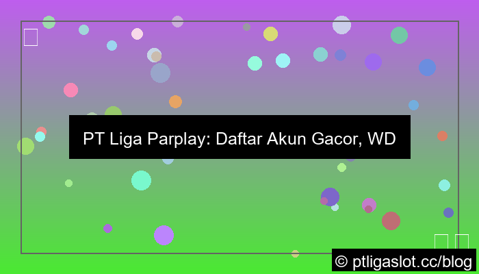 ilustrasi pt liga parplay daftar gacor wd cepat