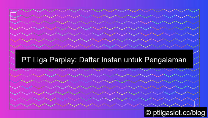 ilustrasi pt liga parplay daftar instan