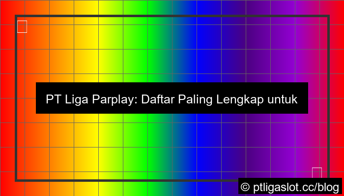 pt liga parplay daftar paling lengkap