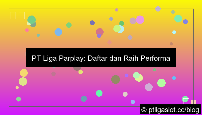ilustrasi pt liga parplay daftar performa maksimal