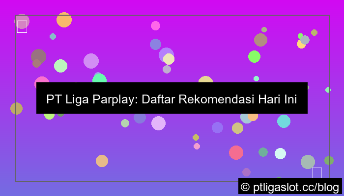 pt liga parplay daftar rekomendasi hari ini