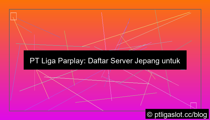 pt liga parplay daftar server jepang