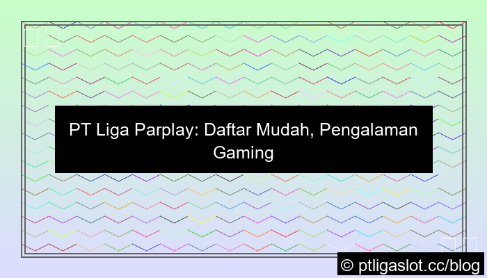 pt liga parplay daftar tanpa hambatan