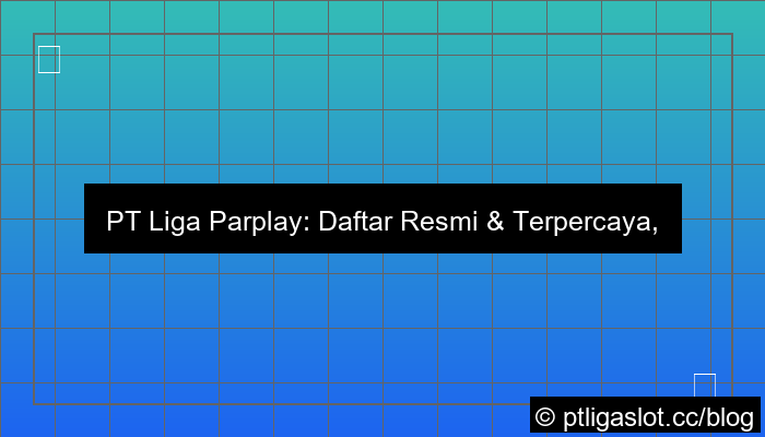 gambar pt liga parplay daftar terpercaya dan resmi