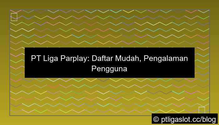 pt liga parplay daftar user friendly