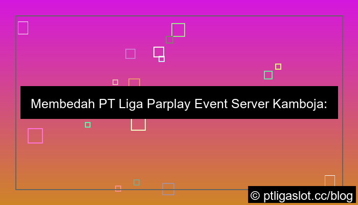 pt liga parplay event server kamboja