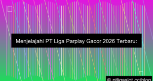 pt liga parplay gacor 2026 terbaru