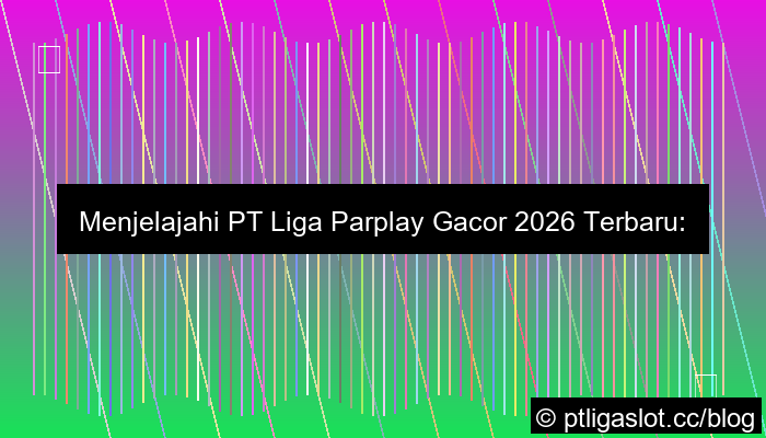 pt liga parplay gacor 2026 terbaru