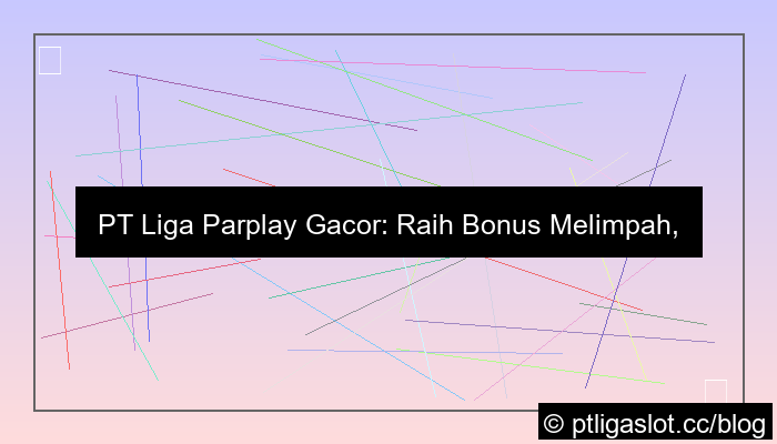 grafik pt liga parplay gacor bonus melimpah