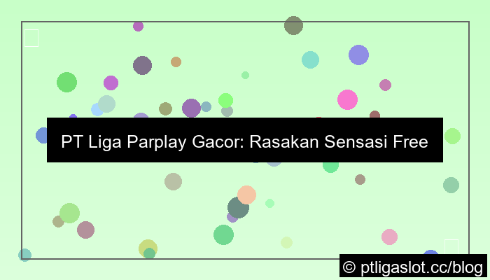 ilustrasi pt liga parplay gacor free spin