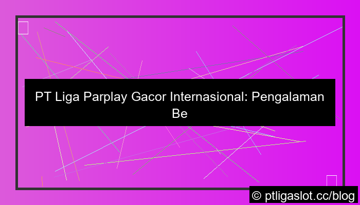 desain pt liga parplay gacor internasional