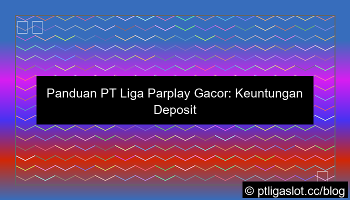 pt liga parplay gacor minimal deposit kecil