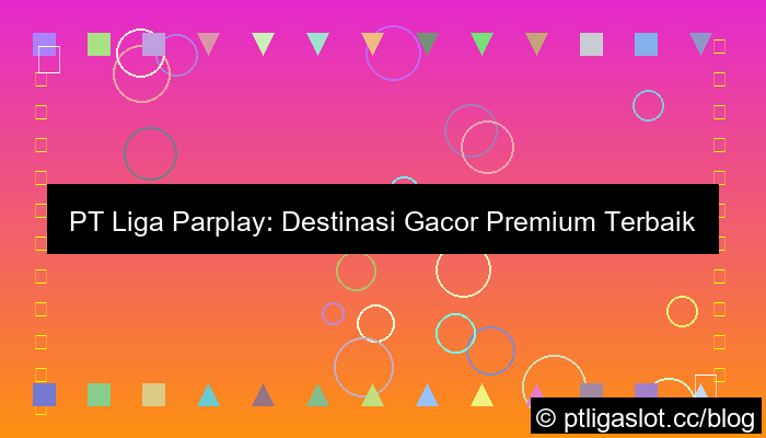 pt liga parplay gacor premium