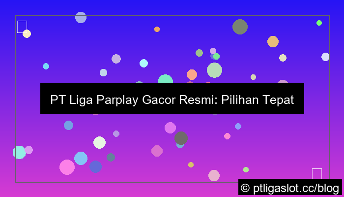 gambar pt liga parplay gacor resmi