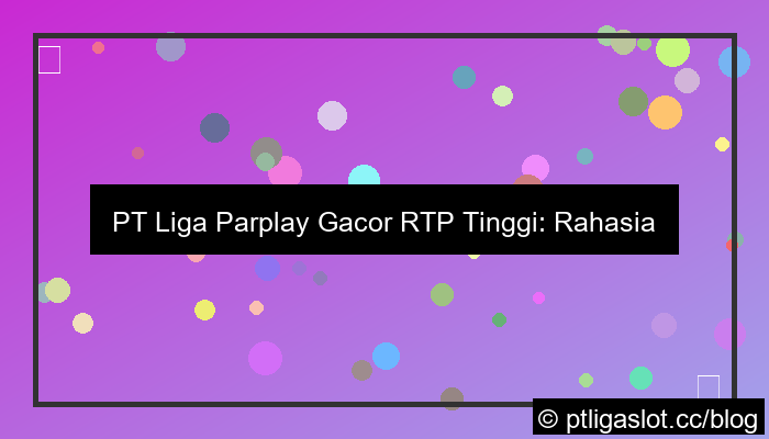 pt liga parplay gacor rtp tinggi