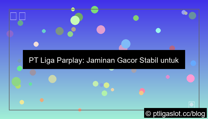 pt liga parplay gacor stabil