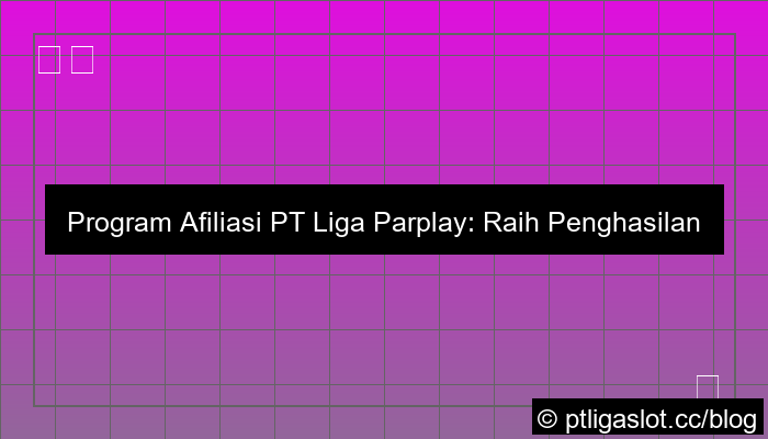 ilustrasi pt liga parplay program afiliasi