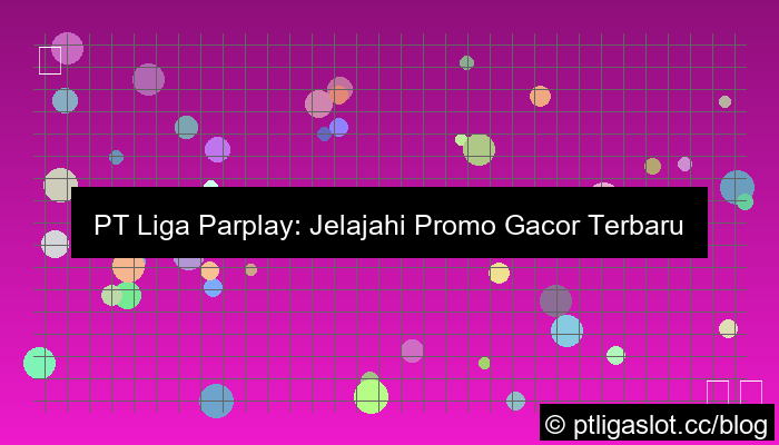 pt liga parplay promo gacor