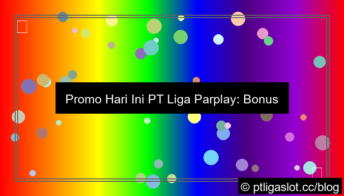 visual pt liga parplay promo hari ini
