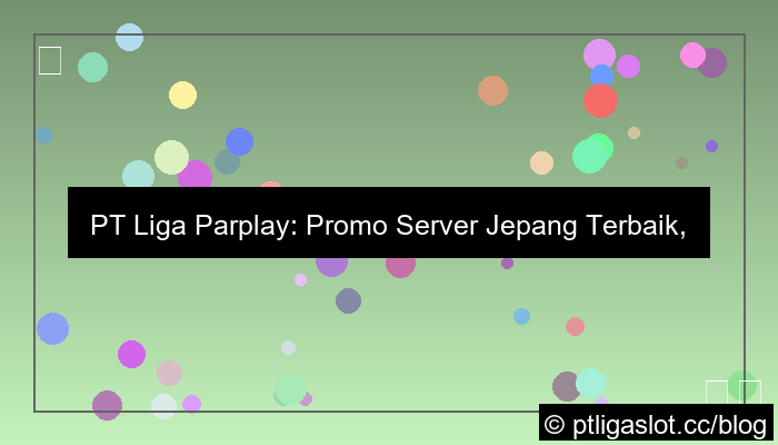 pt liga parplay promo server jepang