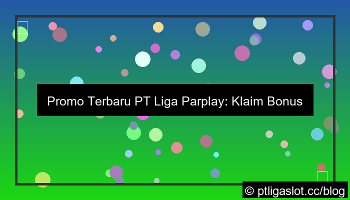 pt liga parplay promo terbaru