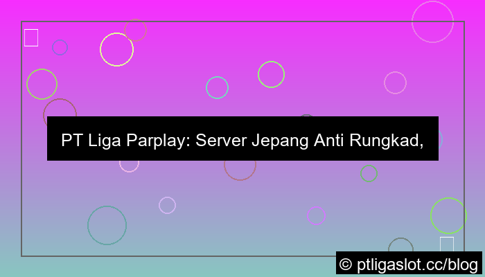 pt liga parplay server jepang anti rungkad