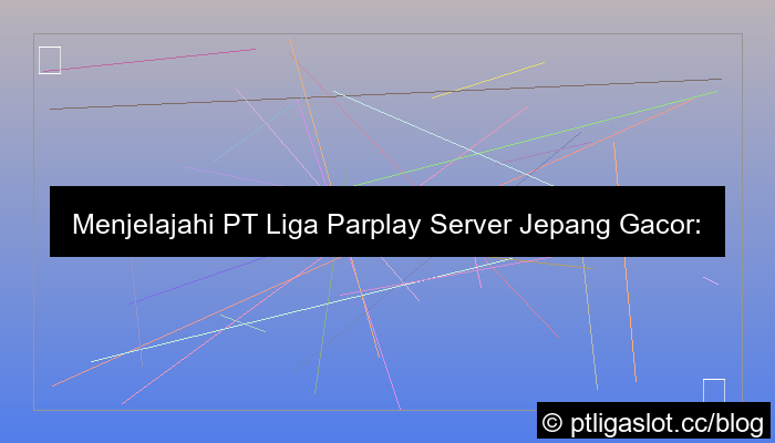 pt liga parplay server jepang gacor