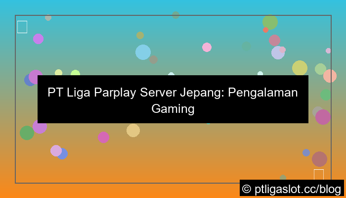 visual pt liga parplay server jepang online 24 jam