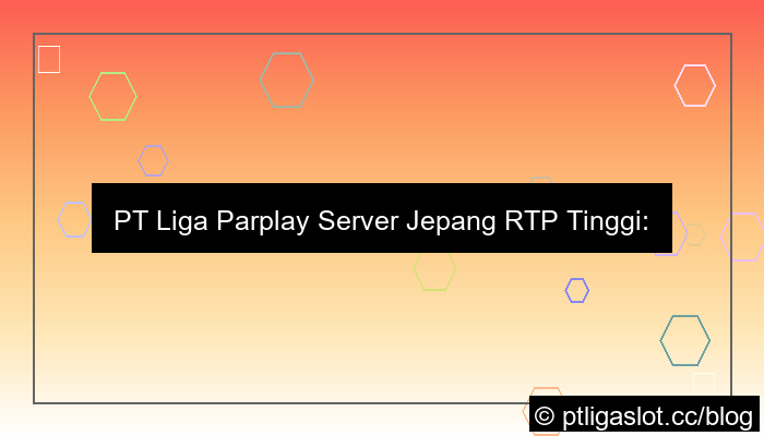 gambar pt liga parplay server jepang rtp tinggi